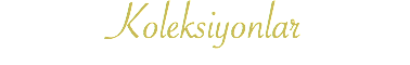 Koleksiyonlar